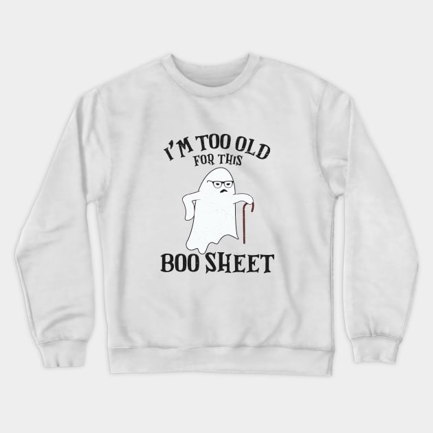Vintage Halloween I'm Too Old For This Boo Sheet Crewneck Sweatshirt by WildFoxFarmCo
